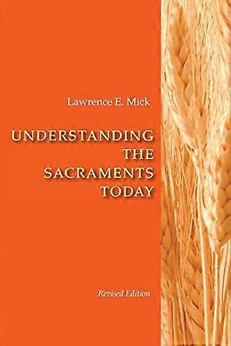 Understanding The Sacraments Today: Second Edition
