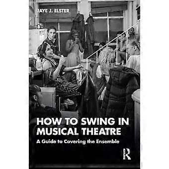 Come fare swing nel teatro musicale: una guida per coprire l'ensemble