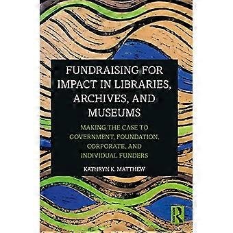 Fondsenwerving voor impact in bibliotheken, archieven en musea: de zaak maken voor overheid, stichtingen, bedrijven en individuele financiers