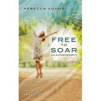 Free to Soar: mijn reis uit misbruik naar vrijheid