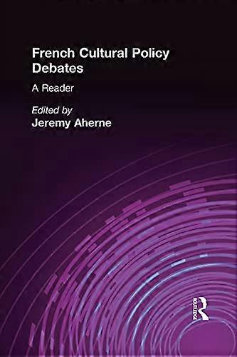 French Cultural Policy Debates: A Reader