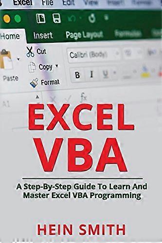 Excel VBA: A Step-By-Step Guide to Learn and Master Excel VBA Programming