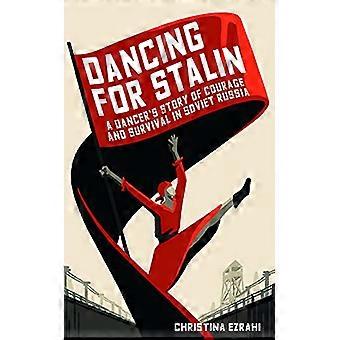 Dansen voor Stalin: een waar - Verhaal van liefde en - overleven in Sovjet-Rusland