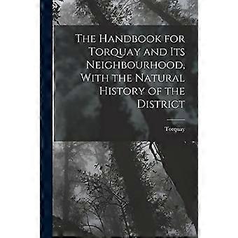 The handbook for torquay and its neighbourhood, with the natural history of the district