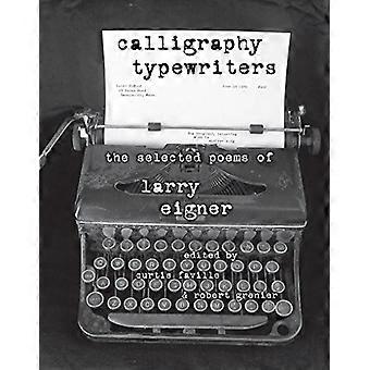 Calligraphy Typewriters The Selected Poems of Larry Eigner