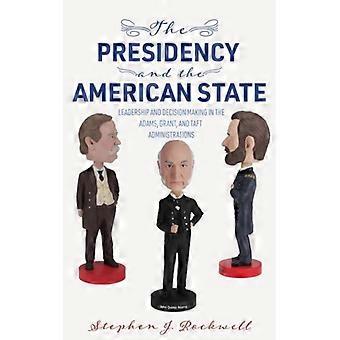 The Presidency And The American State Leadership And Decision Making In The Adam - Stephen J. Rockwell - Paperback - English Book - History