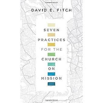 Seven Practices For The Church On Mission - David E. Fitch - Paperback - en Book