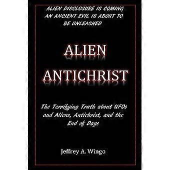 Alienígena Anticristo: A Verdade Aterrorizante Sobre OVNIs e Alienígenas - Jeffrey A. Wingo - Livro em brochura - em inglês