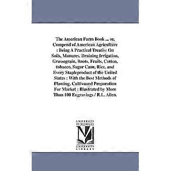 The American Farm Book. Or Compend Of American Agriculture Being A Practica - Richard Lamb Allen - Paperback - English Book - History