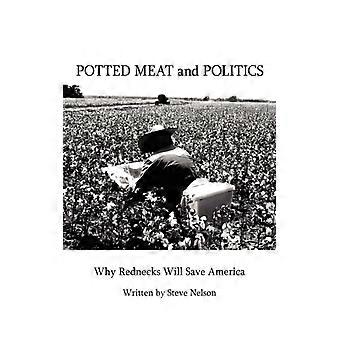 Potted Meat And Politics Why Rednecks Will Save America - Steve Nelson - Paperback - English Book - History