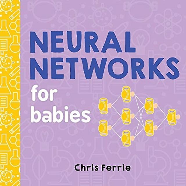 Neural Networks For Babies by Sarah Kaiser Board book Book