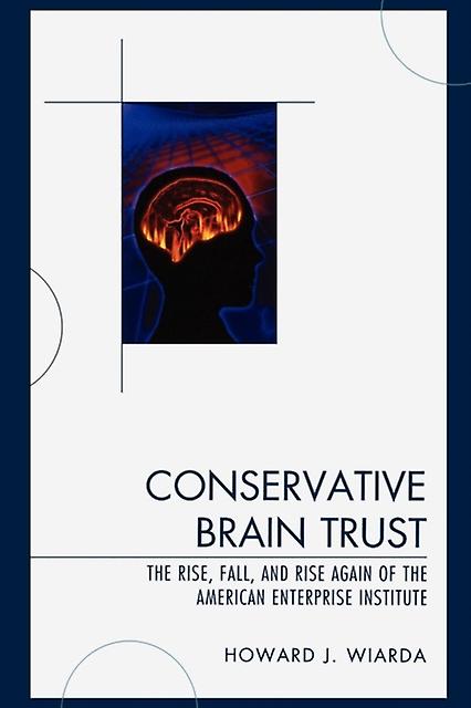 Conservative Brain Trust by Howard J. Wiarda Paperback Book