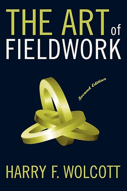 The Art Of Fieldwork by Wolcott & Harry F. & University of Oregon d. 2012 Paperback Book