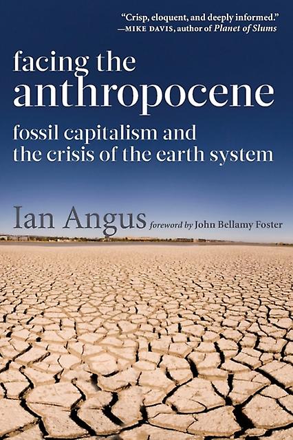 Facing The Anthropocene by Ian Angus Paperback Book