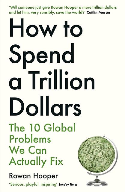 How To Spend A Trillion Dollars by Rowan Hooper Paperback
