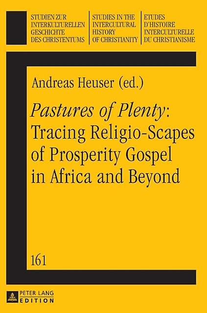 Pastures Of Plenty Tracing Religioscapes Of Prosperity Gospel In Africa And Beyo Paperback Book