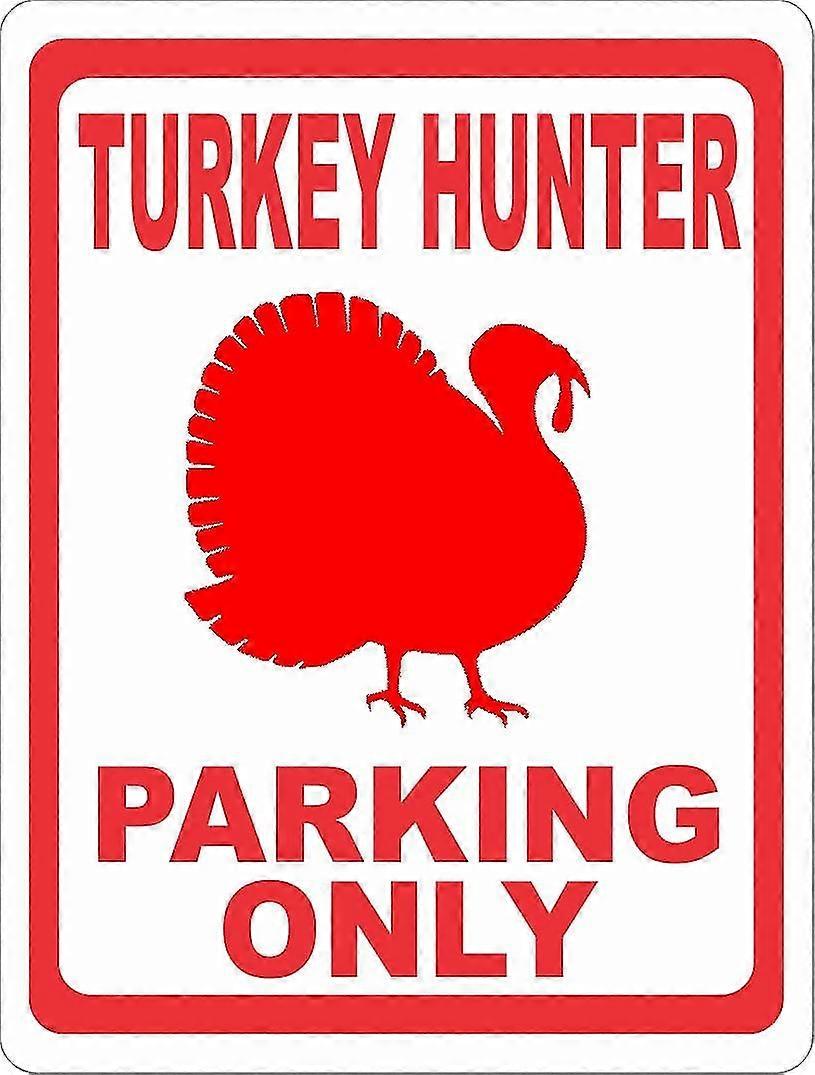 Turquia Hunter Parking Only Sign. 8x12 polegadas OU 12x16 polegadas de metal. Modo 3443
