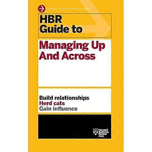 HBR Guide to Managing Up and Across (HBR Guide Series)