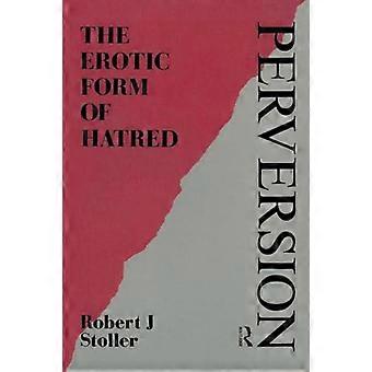 Perversion – Die erotische Form des Hasses