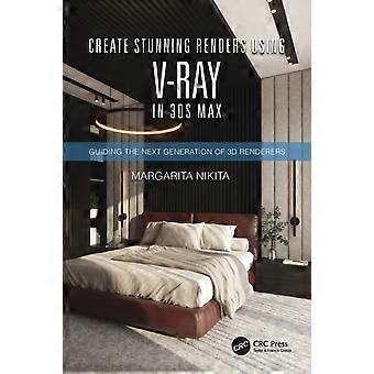 Create Stunning Renders Using V-ray In 3ds Max Guiding The Next Generation Of 3d - Margarita Nikita