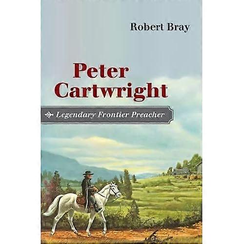 Peter Cartwright, legendärer Grenzprediger