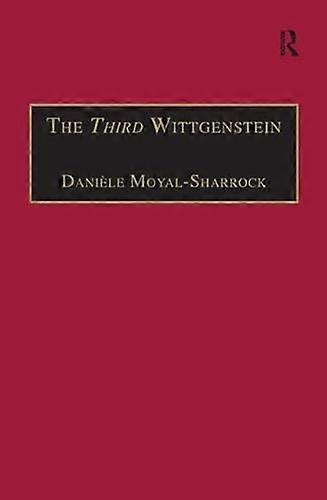 The Third Wittgenstein: The Post Investigations Works
