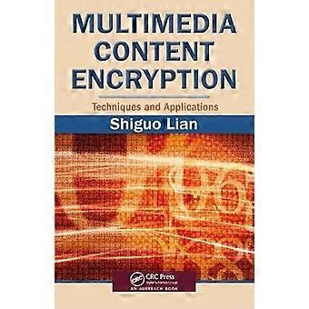 Multimedia Content Encryption Techniques and Applications