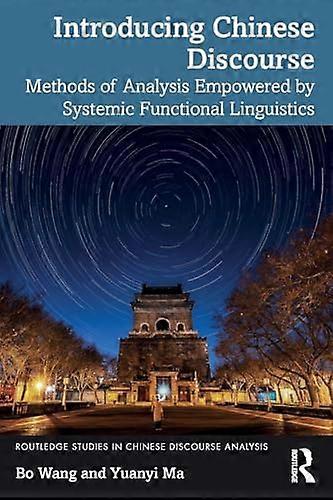 Introducing Chinese Discourse: Methods of Analysis Empowered by Systemic Functional Linguistics