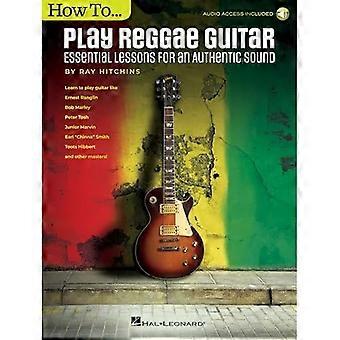 Reggae-Gitarre spielen lernen – Aktualisierte Ausgabe: Essenzielle Lektionen für einen authentischen Sound – Buch mit Online-Audio von Ray Hitchins