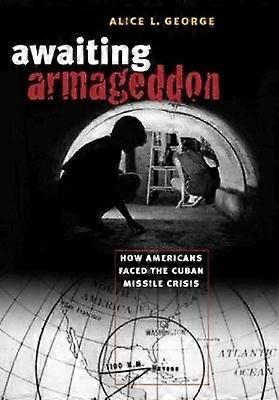 Awaiting Armageddon - How Americans Faced the Cuban Missile Crisis