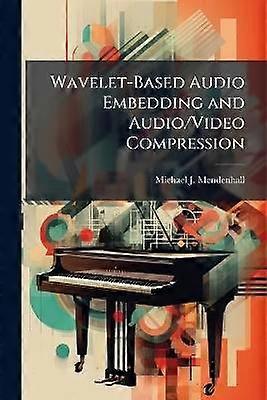 Wavelet-Based Audio Embedding and Audio/Video Compression