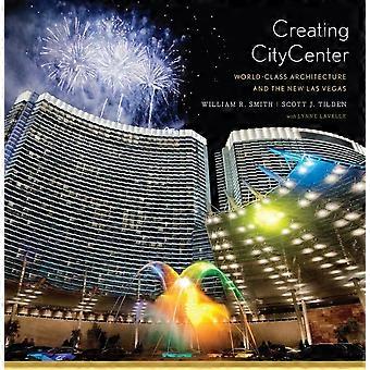 Erstellen von CityCenter: Weltklasse-Architektur und das neue Las Vegas