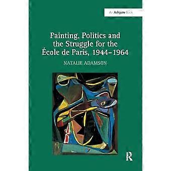 Maleri, politik og kampen om École de Paris, 1944-1964