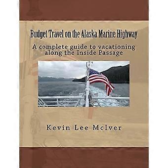 Günstiges Reisen auf dem Alaska Marine Highway: Ein vollständiger Leitfaden für den Urlaub entlang der Inside Passage