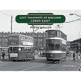 Lost Tramways van Engeland: Leeds East (Lost Tramways van Engeland)