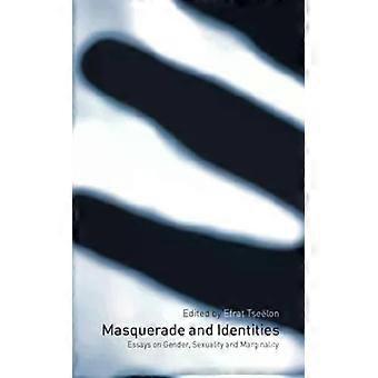 Masquerade And Identities Essays On Gender Sexuality And Marginality - Efrat Tselon