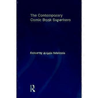 The Contemporary Comic Book Superhero - Taylor & Francis Ltd