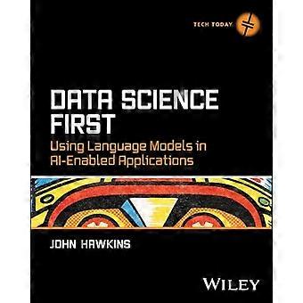Data Science First: Taalmodellen gebruiken in AI-gestuurde toepassingen