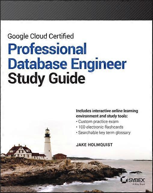 Google Cloud Certified Professional Cloud Database Engineer Study Guide - Jake Holmquist