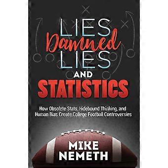 Lies Damned Lies And Statistics How Obsolete Stats Hidebound Thinking A - Mike Nemeth - Paperback - en Book