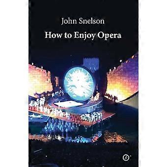 Como Apreciar Ópera - John Snelson