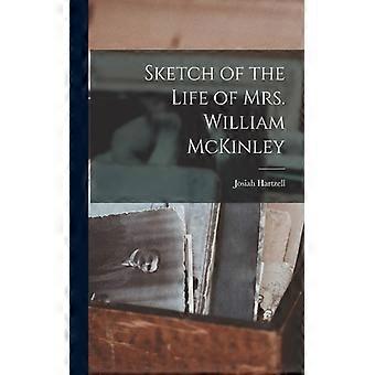 Sketch Of The Life Of Mrs. William Mckinley - Josiah Hartzell - Paperback - English Book - History