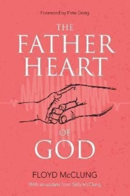 The Father Heart Of God by Floyd McClung Paperback