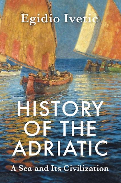 History Of The Adriatic by Ivetic & Egidio University of Padua & Italy Paperback Book