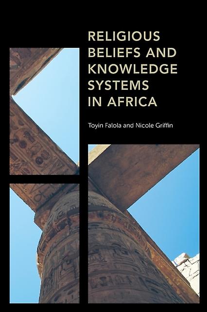 Religious Beliefs And Knowledge Systems In Africa by Toyin Falola Paperback Book