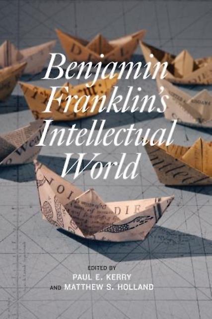 Benjamin Franklins Intellectual World Paperback Book