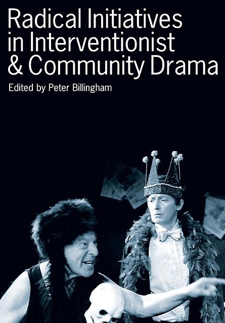 Radical Initiatives In Interventionist Community Drama Paperback Book