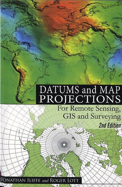 Datums And Map Projections by J.C. Iliffe Paperback