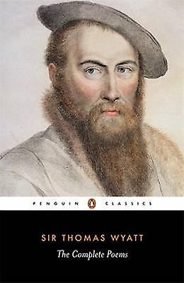 The Complete Poems by Thomas Wyatt Paperback