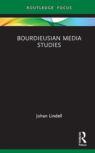 Bourdieusian Media Studies by Lindell & Johan Uppsala University & Sweden Hardback Book